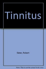 Tinnitus: A Guide for Sufferers & Professionals