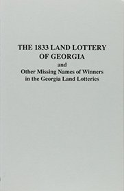 The 1833 Land Lottery of Georgia and Other Missing Names of Winners in the Georgia Land Lotteries