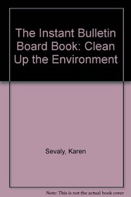 The Instant Bulletin Board Book: Clean Up the Environment