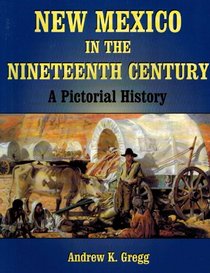 New Mexico in the Nineteenth Century: A Pictorial History