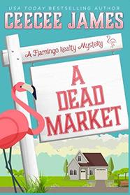 A Dead Market (A Flamingo Realty Mystery)