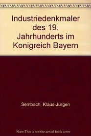 Industriedenkmaler des 19. Jahrhunderts im Konigreich Bayern (German Edition)