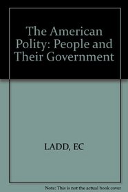 The American Polity: People and Their Government