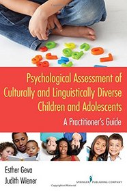 Psychological Assessment of Culturally and Linguistically Diverse Children and Adolescents: A Practitioner's Guide