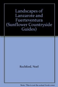 Landscapes of Lanzarote and Fuerteventura (Sunflower Countryside Guides)