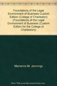 Foundations of the Legal Environment of Business Custom Edition (College of Charleston) (Foundations of the Legal Environment of Business (Custom Edition for the College of Charleston))