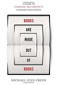 Books Are Made Out of Books: A Guide to Cormac McCarthy's Literary Influences