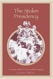 The Stolen Presidency: An unprecedented African political tragedy