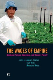 The Wages of Empire: Neoliberal Policies, Repression, and Women's Poverty (Transnational Feminist Studies)