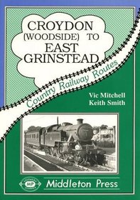 Croydon to East Grinstead (Country Railway Routes)