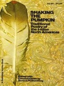 Shaking the Pumpkin : Traditional Poetry of the Indian North Americans