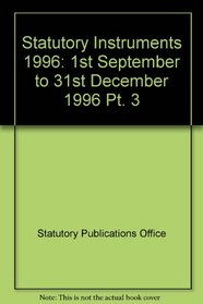 Statutory Instruments: Bound Volumes 1996 (Statutory Instruments - Bound Volumes Sections 1-4) (Pt. 3)