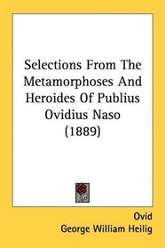 Selections From The Metamorphoses And Heroides Of Publius Ovidius Naso (1889)