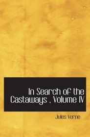 In Search of the Castaways , Volume IV: The Children of Captain Grant