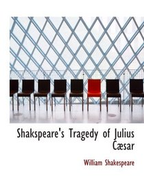 Shakspeare's Tragedy of Julius Csar