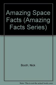 Amazing Space Facts (Amazing Facts Series)
