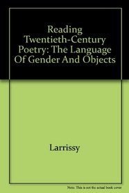 Reading Twentieth-century Poetry: The Language of Gender and Objects