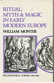 Ritual, Myth and Magic in Early Modern Europe (Pre-industrial Europe 1350-1850)