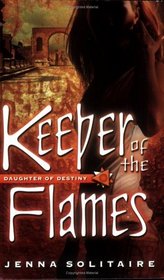 Keeper of the Flames (Daughter of Destiny, Bk 3)