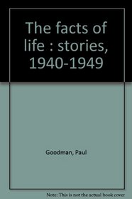 The facts of life : stories, 1940-1949