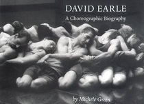 David Earle: A Choreographic Biography