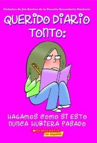 Hagamos Como Si Esto Nunca Hubiera Pasado (Let's Pretend This Never Happened) (Turtleback School & Library Binding Edition) (Querido Diario Tonto) (Spanish Edition)