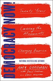 Democracy Now!: Twenty Years Covering the Movements Changing America