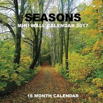 Seasons Mini Wall Calendar 2017: 16 Month Calendar