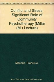 Conflict and Stress: Significant Role of Community Psychotherapy (Millar (M.) Lecture)