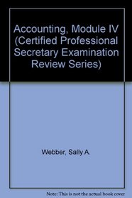 Accounting, Module IV (Certified Professional Secretary Examination Review Series)