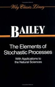 The Elements of Stochastic Processes with Applications to the Natural Sciences (Wiley Classics Library)