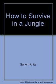 How to Survive in a Jungle