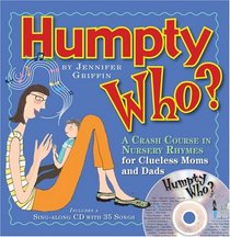 Humpty Who?: Crib Sheets for the Nursery for Clueless Moms and Dads (Book & CD)