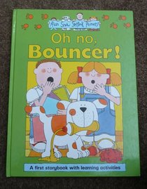Oh No, Bouncer (Alan Snow Storybook Primers)