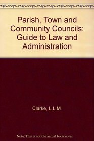 Parish, Town & Community Councils: A Guide to Law & Administration