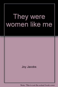 They were women like me: Women of the New Testament in devotions for today (Steeple books)