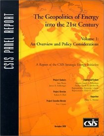 The Geopolitics of Energy into the 21st Century: An Overview and Policy Considerations (Csis Panel Report)