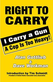 Right To Carry: I Carry a Gun a Cop is Too Heavy