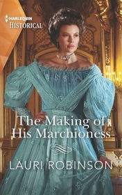The Making of His Marchioness (Southern Belles in London, Bk 2) (Harlequin Historical, No 1704)