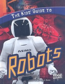 The Kids' Guide to Robots (Edge Books)