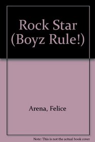 Rock Star (Arena, Felice, Boyz Rule!,)