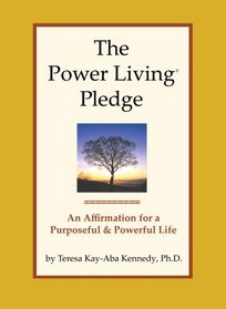 The Power Living® Pledge: An Affirmation for a Purposeful & Powerful Life