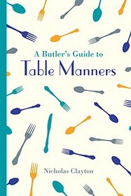 A Butler's Guide to Table Manners (National Trust History & Heritage)