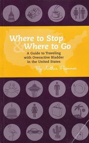 Where to Stop Where to Go A Guide to Traveling with Overactive Bladder in the United States