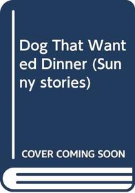 Dog That Wanted Dinner (Sunny stories)