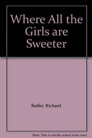 Where All the Girls are Sweeter