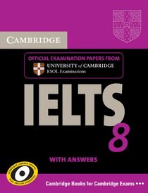 Cambridge IELTS 8 Student's Book with Answers: Official Examination Papers from University of Cambridge ESOL Examinations (IELTS Practice Tests)