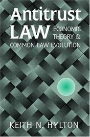 Antitrust Law : Economic Theory and Common Law Evolution