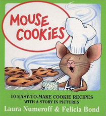 Mouse Cookies: 10 Easy-to-Make Cookie Recipes With a Story in Pictures