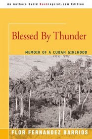 Blessed by Thunder: Memoir of a Cuban Girlhood